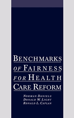 Benchmarks of Fairness for Health Care Reform - Daniels, Norman, and Light, Donald W, and Caplan, Ronald L