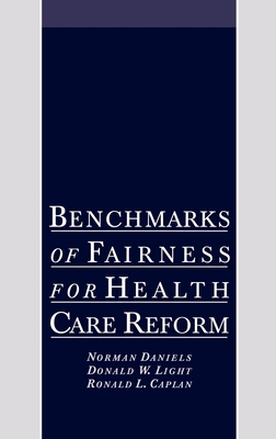 Benchmarks of Fairness for Health Care Reform - Daniels, Norman, and Light, Donald, and Caplan, Ronald