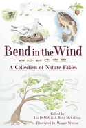 Bend in the Wind: A Collection of Nature Fables