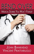 Bend Over: Medical Stories You Won't Forget