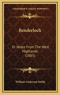 Benderloch: Or Notes From The West Highlands (1883)