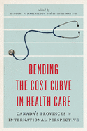 Bending the Cost Curve in Health Care: Canada's Provinces in International Perspective