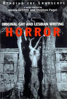 Bending the Landscape: Horror: Original Gay and Lesbian Writing - Griffith, Nicola (Editor), and Pagel, Stephen (Editor)