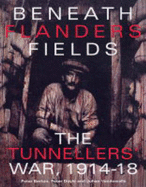 Beneath Flanders Fields: The Tunnellers' War 1914-1918