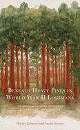 Beneath Heavy Pines in World War II Louisiana: The Japanese American Internment Experience at Camp Livingston