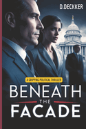 Beneath the Facade: A Gripping Political Thriller