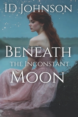 Beneath the Inconstant Moon - Johnson, Id