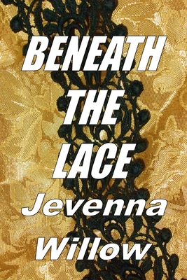 Beneath the Lace - Willow, Jevenna