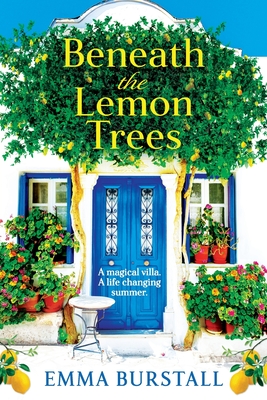 Beneath the Lemon Trees: Escape to Crete in an uplifting story of love and new beginnings from Emma Burstall - Burstall, Emma