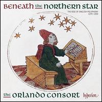Beneath the Northern Star: The Rise of English Polyphony 1270 -1430 - Orlando Consort