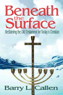 Beneath the Surface, Reclaiming the Old Testament for Today's Christians