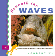 Beneath the Waves: Exploring the Hidden World of the Kelp Forest - Wu, Norbert