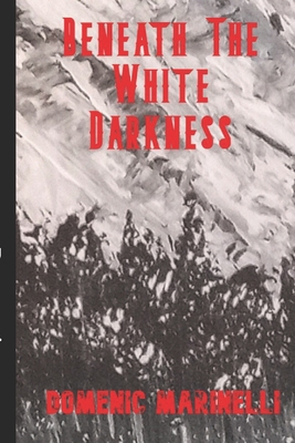 Beneath The White Darkness - Marinelli, Domenic