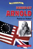 Benedict Arnold: Patriot or Traitor?