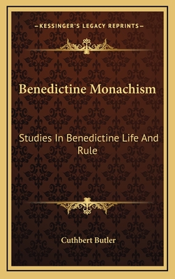 Benedictine Monachism: Studies In Benedictine Life And Rule - Butler, Cuthbert