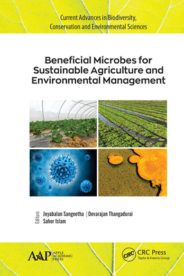 Beneficial Microbes for Sustainable Agriculture and Environmental Management - Sangeetha, Jeyabalan (Editor), and Thangadurai, Devarajan (Editor), and Islam, Saher (Editor)