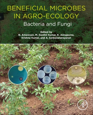Beneficial Microbes in Agro-Ecology: Bacteria and Fungi - Amaresan, N (Editor), and Senthil Kumar, M (Editor), and Annapurna, K (Editor)