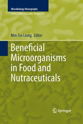 Beneficial Microorganisms in Food and Nutraceuticals - Liong, Min-Tze (Editor)