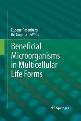 Beneficial Microorganisms in Multicellular Life Forms - Rosenberg, Eugene (Editor), and Gophna, Uri (Editor)