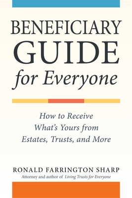 Beneficiary Guide for Everyone: How to Receive What's Yours from Estates, Trusts, and More - Sharp, Ronald Farrington