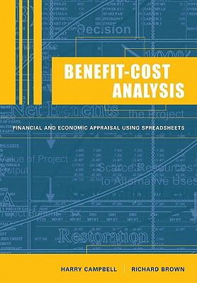 Benefit-Cost Analysis: Financial and Economic Appraisal Using Spreadsheets - Campbell, Harry F, and Brown, Richard P C