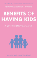 Benefits of Having Kids: A Comprehensive Analysis