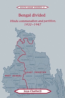 Bengal Divided: Hindu Communalism and Partition, 1932-1947 - Chatterji, Joya