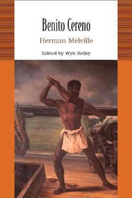 Benito Cereno - Melville, Herman, and Kelley, Wyn (Editor)