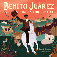 Benito Jurez Fights for Justice
