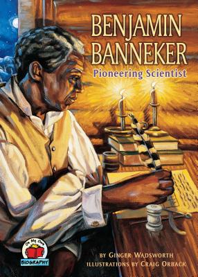 Benjamin Banneker: Pioneering Scientist - Wadsworth, Ginger