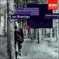 Benjamin Britten: Our Hunting Fathers; Quatre Chansona Franaise; Folksongs; Sinfonietta - Britten Sinfonia; Ian Bostridge (tenor); Julian Tear (violin); Pauline Lowbury (violin); Daniel Harding (conductor)