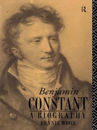 Benjamin Constant: A Biography