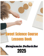 Benjamin Delwiche 2025: Understanding The Baking of Dessert With Sweet Science Course Lessons Book