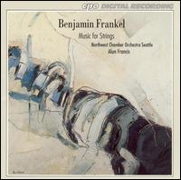Benjamin Frankel: Music for Strings - Robert Dan (tenor); Seattle Northwest Chamber Orchestra; Alun Francis (conductor)