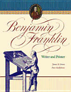 Benjamin Franklin: Writer and Printer