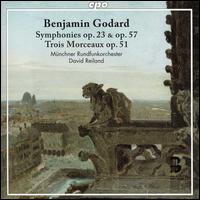Benjamin Godard: Symphonies Op. 23 & Op. 57; Trois Morceaux Op. 51 - Munich Radio Orchestra; David Reiland (conductor)