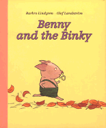 Benny and the Binky - Lindgren, Barbro, and Dyssegaard, Elisabeth Kallick (Translated by)