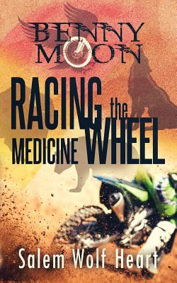 Benny Moon: Racing the Medicine Wheel - Heart, Salem Wolf