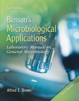 Benson's Microbiological Applications, Short Version: Laboratory Manual in General Microbiology - Brown, Alfred E