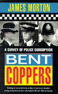 Bent Coppers: Survey of Police Corruption