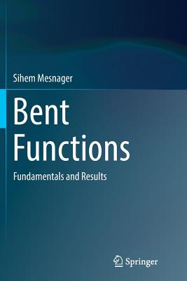 Bent Functions: Fundamentals and Results - Mesnager, Sihem