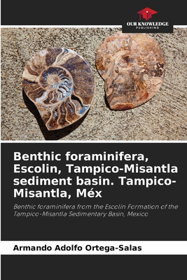 Benthic foraminifera, Escolin, Tampico-Misantla sediment basin. Tampico-Misantla, Mx - Ortega-Salas, Armando Adolfo