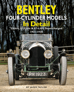 Bentley Four-cylinder Models in Detail: 3-Litre, 4 1/2-Litre and 4 1/2-Litre Supercharged, 1921-1930
