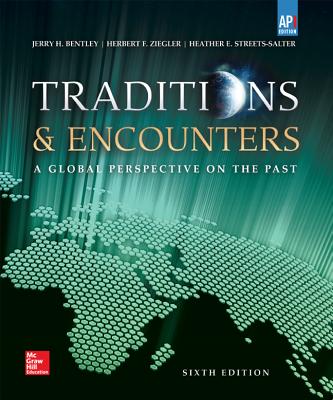 Bentley, Traditions & Encounters: A Global Perspective on the Past, AP Edition (C)2015 6e, Student Edition - Bentley, Jerry, and Ziegler, Herbert