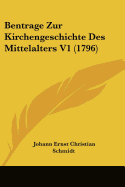 Bentrage Zur Kirchengeschichte Des Mittelalters V1 (1796)