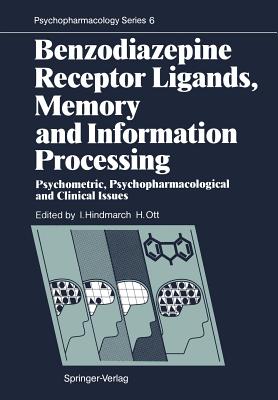 Benzodiazepine Receptor Ligands, Memory and Information Processing: Psychometric, Psychopharmacological and Clinical Issues - Hindmarch, Ian (Editor), and Ott, Helmut (Editor)