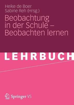 Beobachtung in Der Schule - Beobachten Lernen - De Boer, Heike (Editor), and Reh, Sabine (Editor)