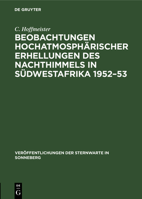 Beobachtungen hochatmosph?rischer Erhellungen des Nachthimmels in S?dwestafrika 1952-53 - Hoffmeister, C