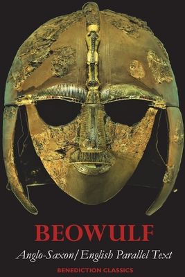 Beowulf: Anglo-Saxon English Parallel Text - Anonymous, and Gummere, Francis B (Translated by)