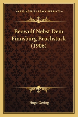 Beowulf Nebst Dem Finnsburg Bruchstuck (1906) - Gering, Hugo (Translated by)